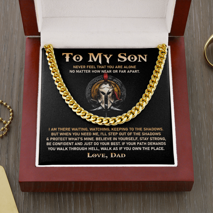 To My Son Necklace Gift I am there waiting, keeping to the shadows. But when you need me, I'll step out of the shadows & protect what's mine Love, Dad to Son Cuban Link Chain Necklace 344C - TGV