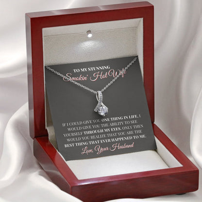 To My Stunning Smokin' Hot Wife Necklace - You Are The Best Thing Happened To Me - Alluring Beauty Necklace - TGV