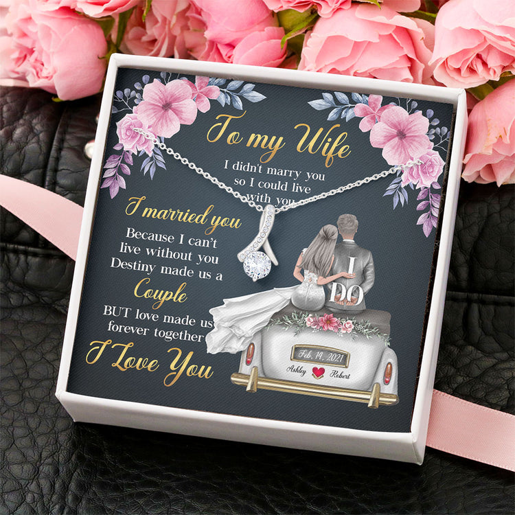 To My Wife Necklace Gift - I married you because I can't live without you Destiny made us a Couple Love Knot Necklace Alluring Beauty Necklace, Cross Dancing Necklace, Sunflower Necklace 347H - TGV