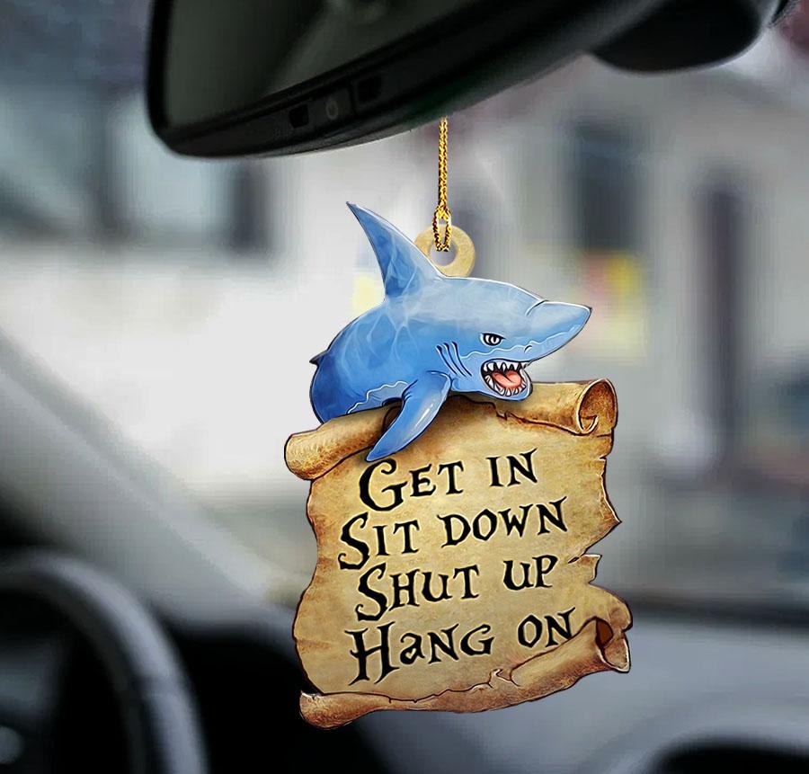 Shark Get In Sit Down Shut Up Car Hanging Ornaments, Shark Lover Two Sided Ornament