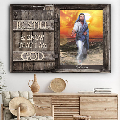 Be Still And Know That I Am God Jesus Give Me Your Hand - Matte Canvas