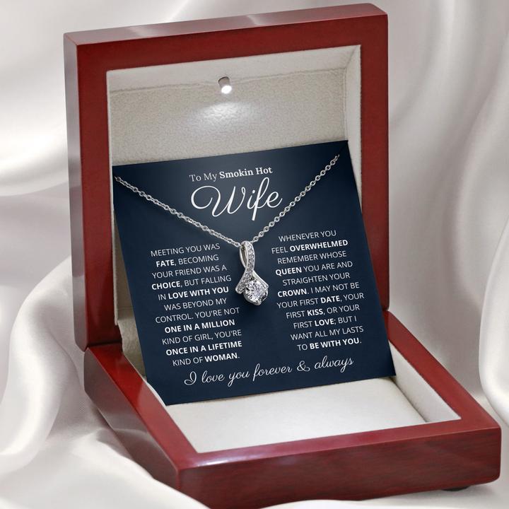 To My Smokin Hot Wife - You're Once In A Lifetime Kind Of Woman - Alluring Beauty Necklace