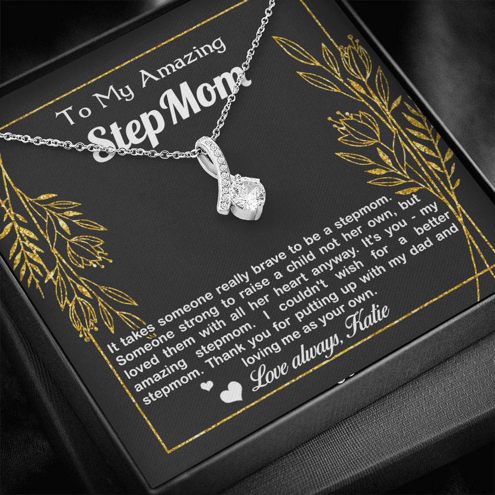 To My Amazing StepMom Thank you for putting up with my dad and loving me as your own  Alluring Beauty Necklace XL045D