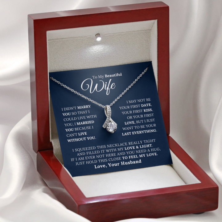 To My Beautiful Wife - I Married You Beacause I Can't Live Without You - Alluring Beauty Necklace