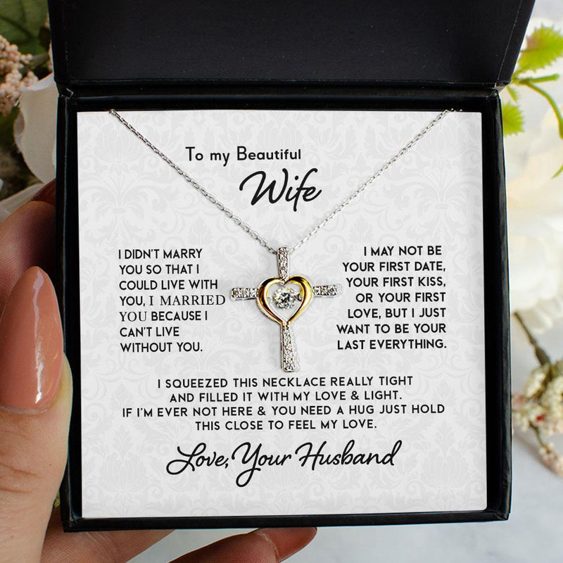 To My Beautiful Wife Necklace - I can't live without you. Last Everything - Personalized Alluring Beauty Necklace - TGV