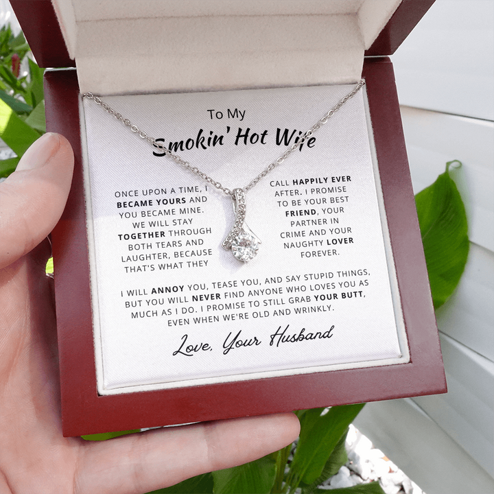 To My Smokin' Hot Wife Necklace Gift. Love, Your Husband - We Will Stay Together Through Both Tears and Laughter - Happily Ever After Alluring Beauty Necklace 025B - TGV