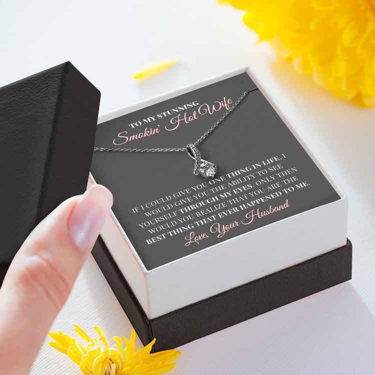 To My Stunning Smokin' Hot Wife Necklace - You Are The Best Thing Happened To Me - Alluring Beauty Necklace - TGV