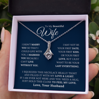 To My Beautiful Wife - I Married You Beacause I Can't Live Without You - Alluring Beauty Necklace