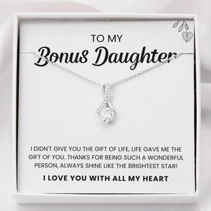 To My Bonus Daughter Necklace I didn't give you the gift for life life gave me the gift of you Alluring Beauty Necklace