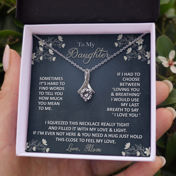 To My Daughter Necklace - If I Had To Choose Between Loving You & Breathing - Alluring Beauty Necklace