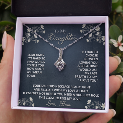 To My Daughter Necklace - If I Had To Choose Between Loving You & Breathing - Alluring Beauty Necklace