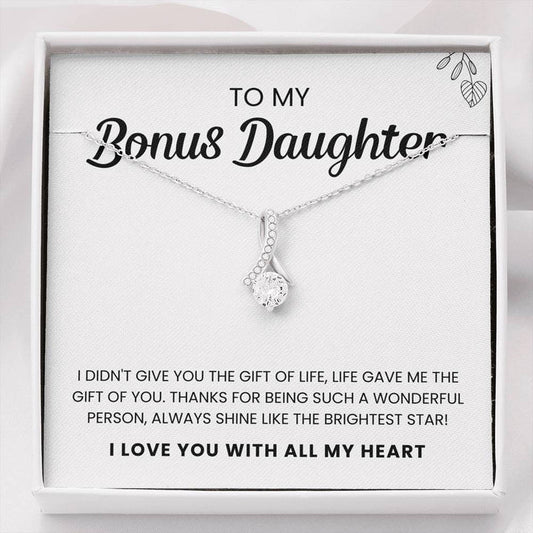 To My Bonus Daughter Necklace I didn't give you the gift for life, life gave me the gift of you Alluring Beauty Necklace XL040C