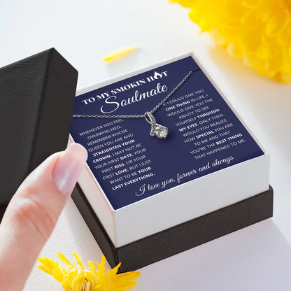 To My Smokin Hot Soulmate - I Love You, Forever and Always - Alluring Beauty Necklace