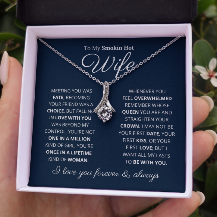 To My Smokin Hot Wife - You're Once In A Lifetime Kind Of Woman - Alluring Beauty Necklace