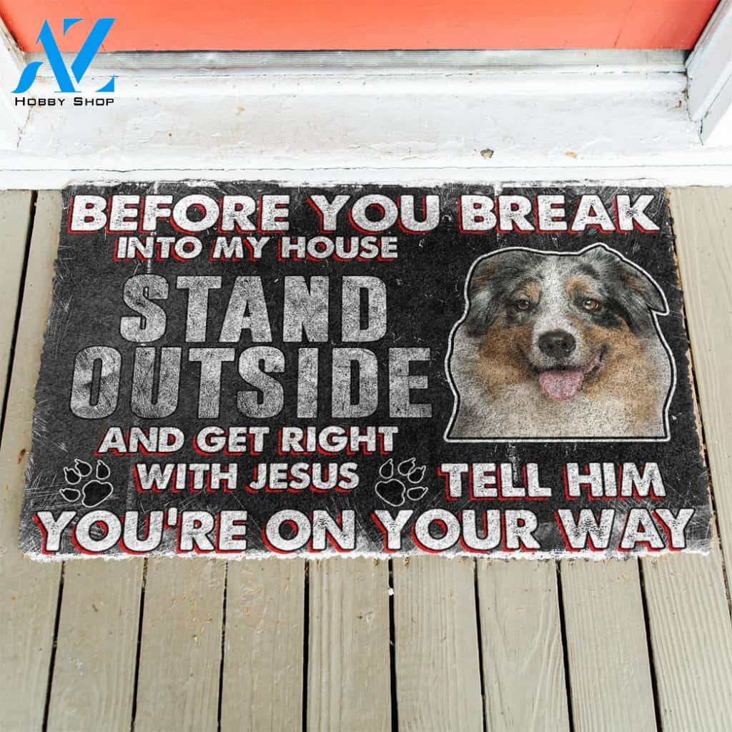 3D Australian Shepherd Before You Break Into My House Custom Doormat | Welcome Mat | House Warming Gift