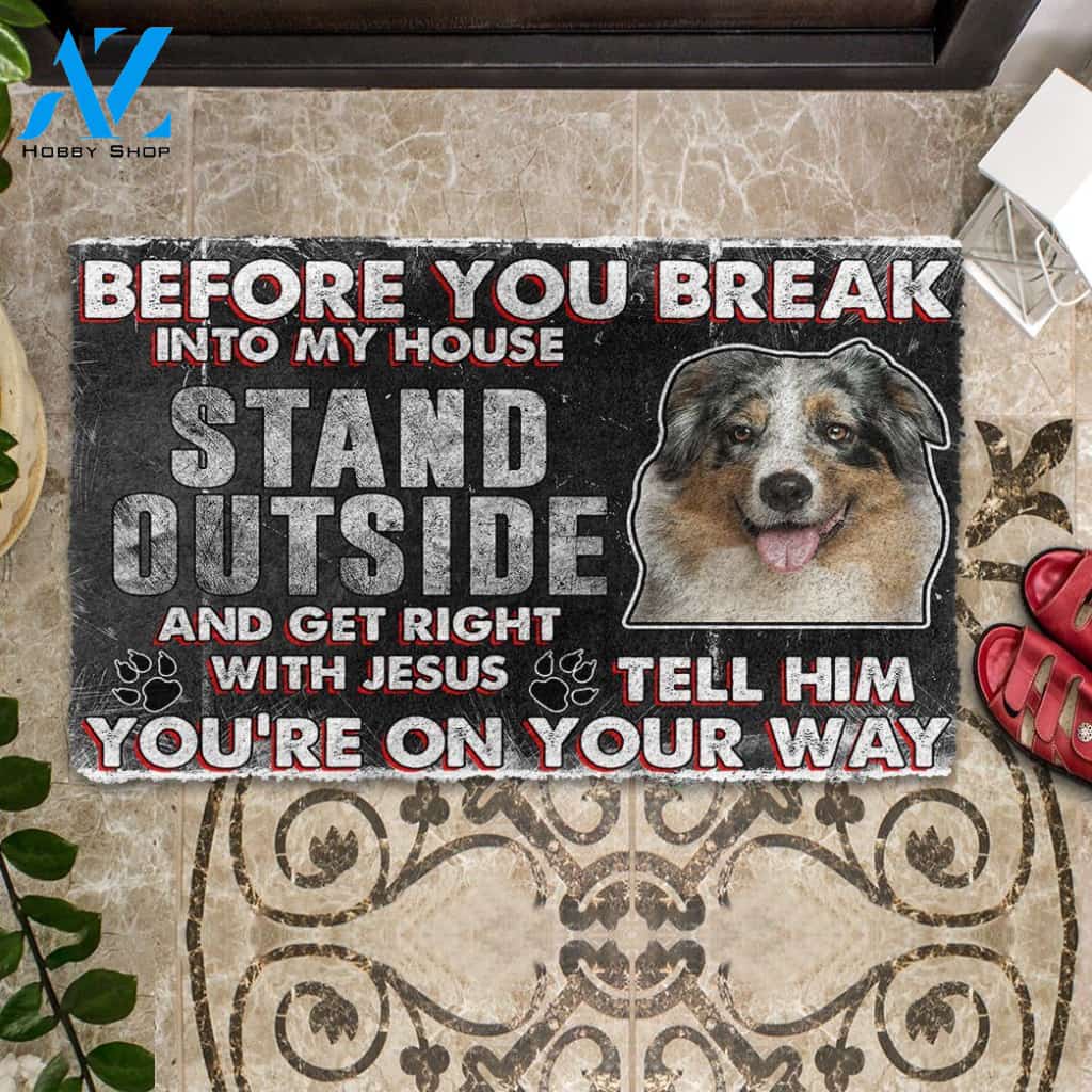 3D Australian Shepherd Before You Break Into My House Custom Doormat | Welcome Mat | House Warming Gift