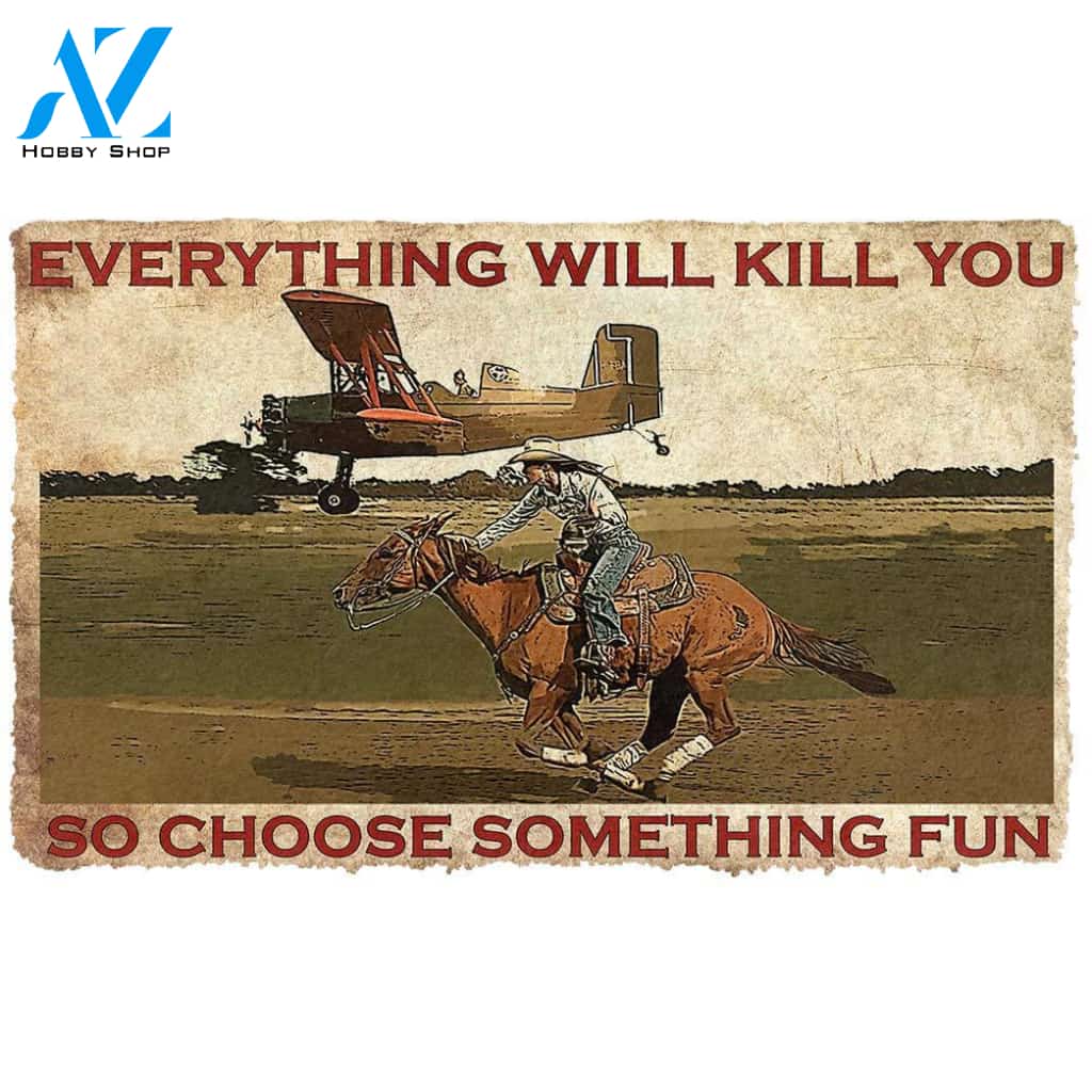 3D Everything Will Kill You So Choose Something Fun With Cowgirl Custom Doormat | Welcome Mat | House Warming Gift