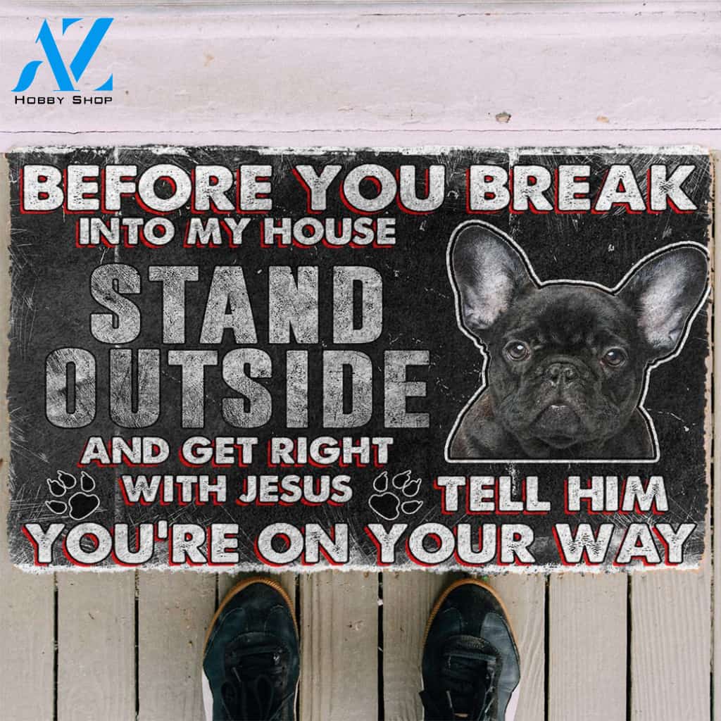 3D French Bulldog Before You Break Into My House Custom Doormat | Welcome Mat | House Warming Gift