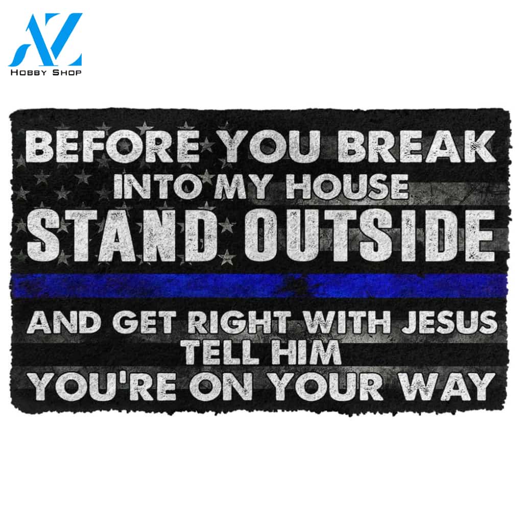 3D Police Before You Break Into My House Custom Doormat | Welcome Mat | House Warming Gift
