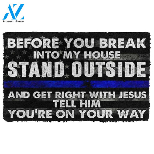 3D Police Before You Break Into My House Custom Doormat | Welcome Mat | House Warming Gift