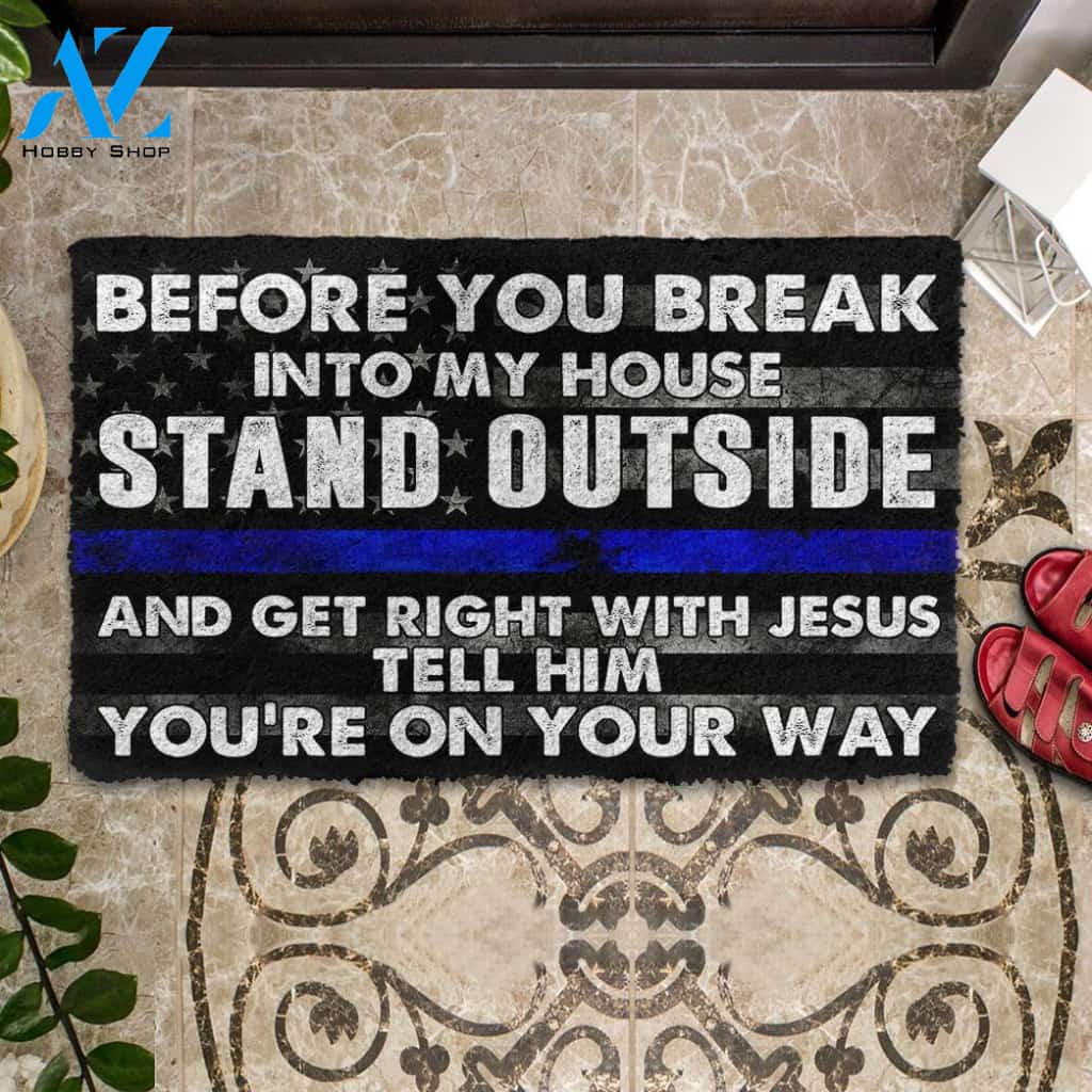 3D Police Before You Break Into My House Custom Doormat | Welcome Mat | House Warming Gift