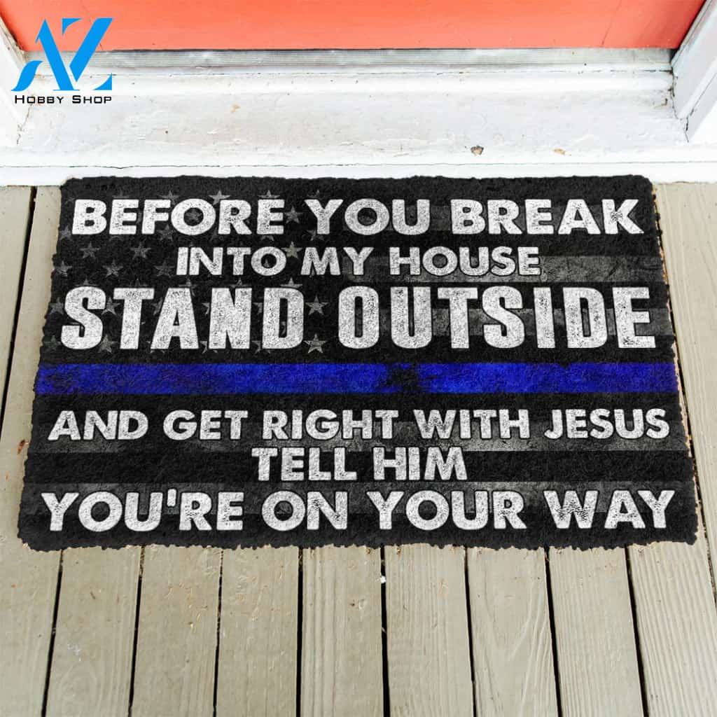 3D Police Before You Break Into My House Custom Doormat | Welcome Mat | House Warming Gift