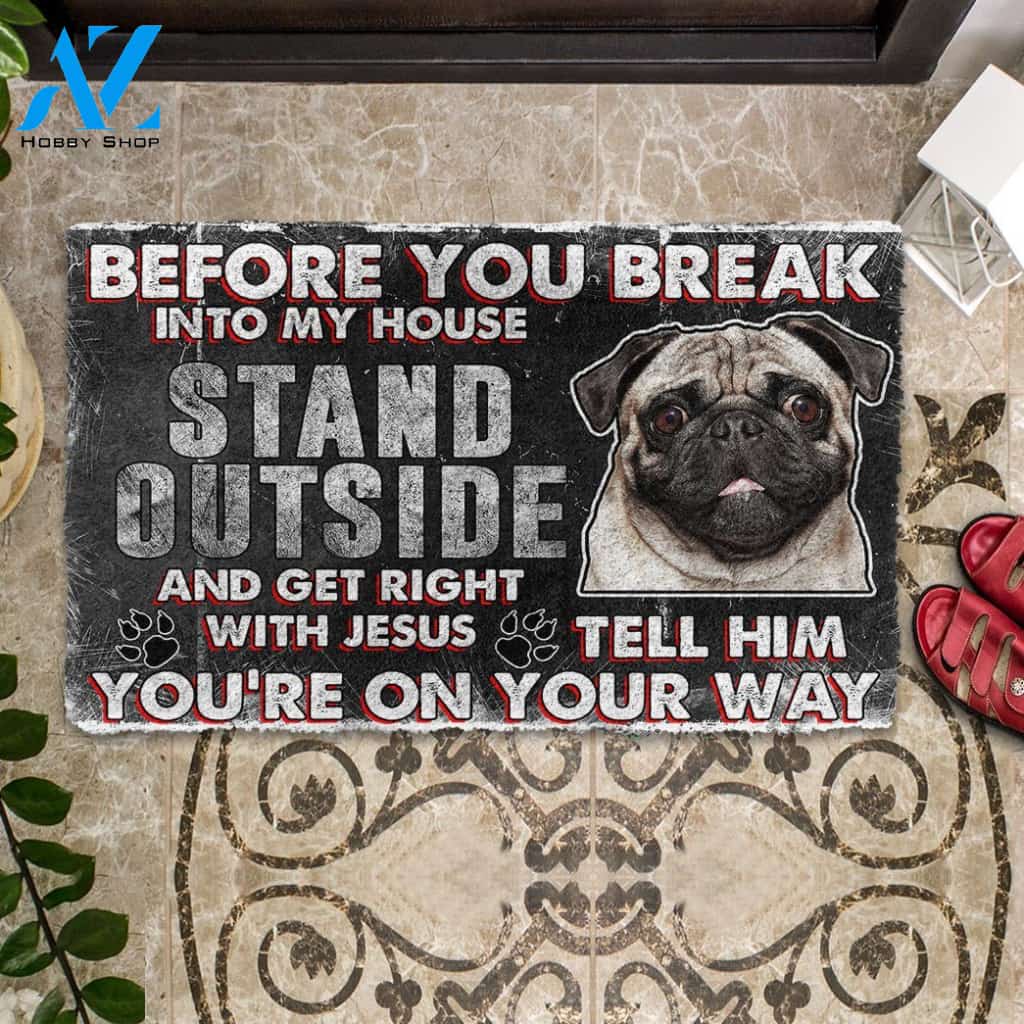 3D Pug Before You Break Into My House Custom Doormat | Welcome Mat | House Warming Gift