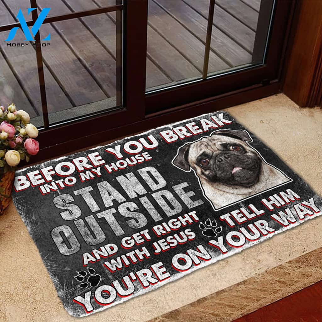 3D Pug Before You Break Into My House Custom Doormat | Welcome Mat | House Warming Gift