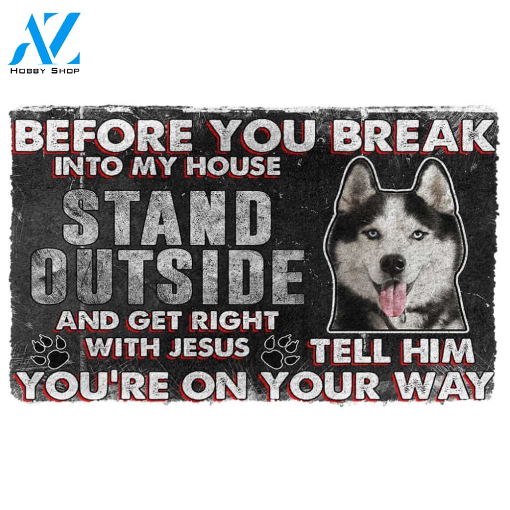 3D Siberian Husky Before You Break Into My House Custom Doormat | Welcome Mat | House Warming Gift