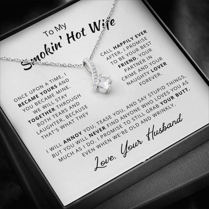 To My Smokin' Hot Wife Necklace Gift. Love, Your Husband - We Will Stay Together Through Both Tears and Laughter - Happily Ever After Alluring Beauty Necklace 025B - TGV