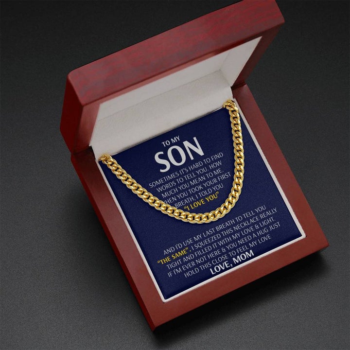 To My Son Cuban Necklace Gift - I'd use my last breath to tell you I Love You - Love, Mom Cuban Link Chain Necklace 006D - TGV