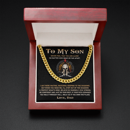 To My Son Necklace Gift I am there waiting, keeping to the shadows. But when you need me, I'll step out of the shadows & protect what's mine Love, Dad to Son Cuban Link Chain Necklace 344C - TGV
