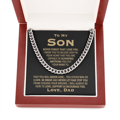 To My Son Necklace - I Will Always Be Here To Love, Support & Encourage You - Cuban Link Chain Necklace - TGV