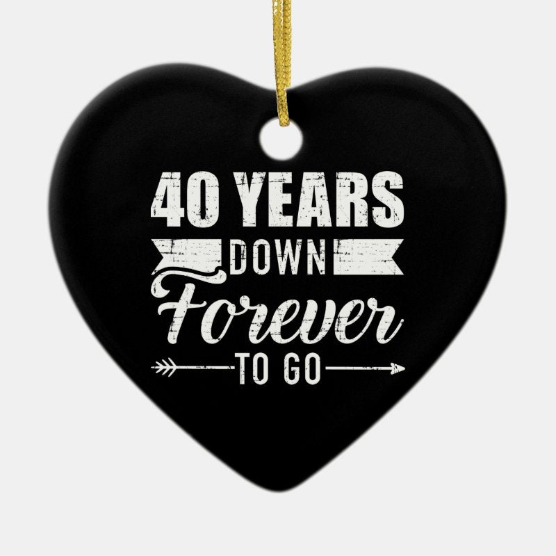 40 Years Down Forever Go 40Th Wedding Anniversary Ceramic Ornament