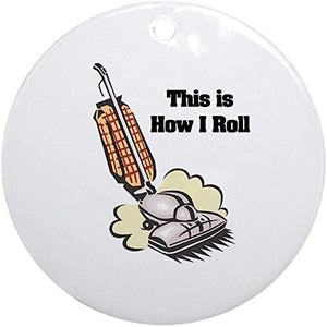 How I Roll (Vacuum Cleaner) Ornament (Round) Holiday Christmas Ornament Holiday And Home Decor Round Xmas Gifts Christmas Tree Ornaments Ideas