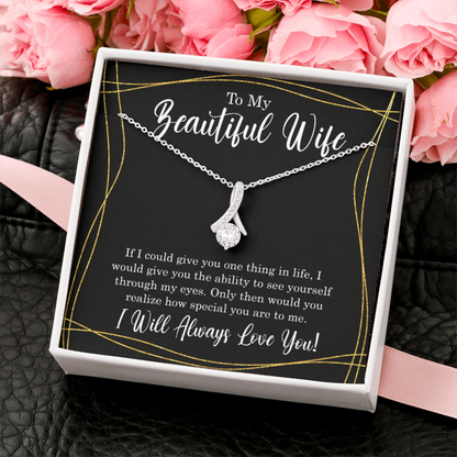 To My Beautiful Wife - I Will Always Love You - Alluring Beauty Necklace