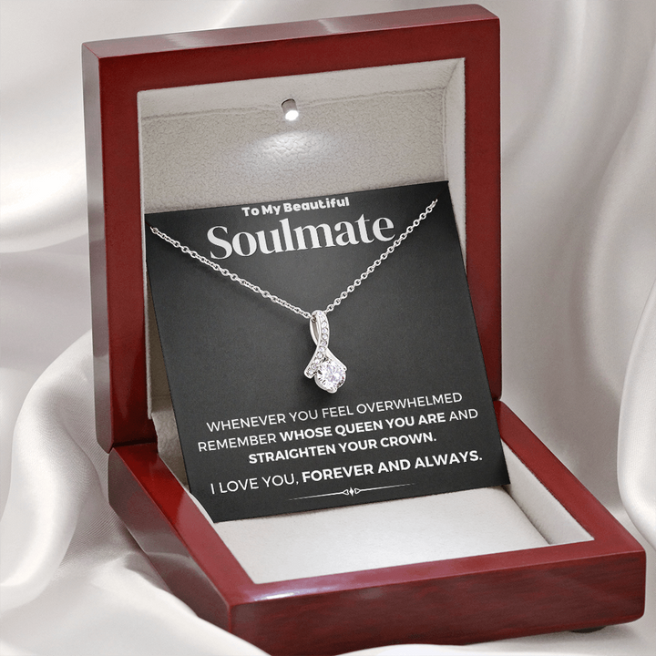 To My Beautiful Soulmate Whose Queen You Are And Straighten Your Crown Alluring Beauty Necklace XL006D