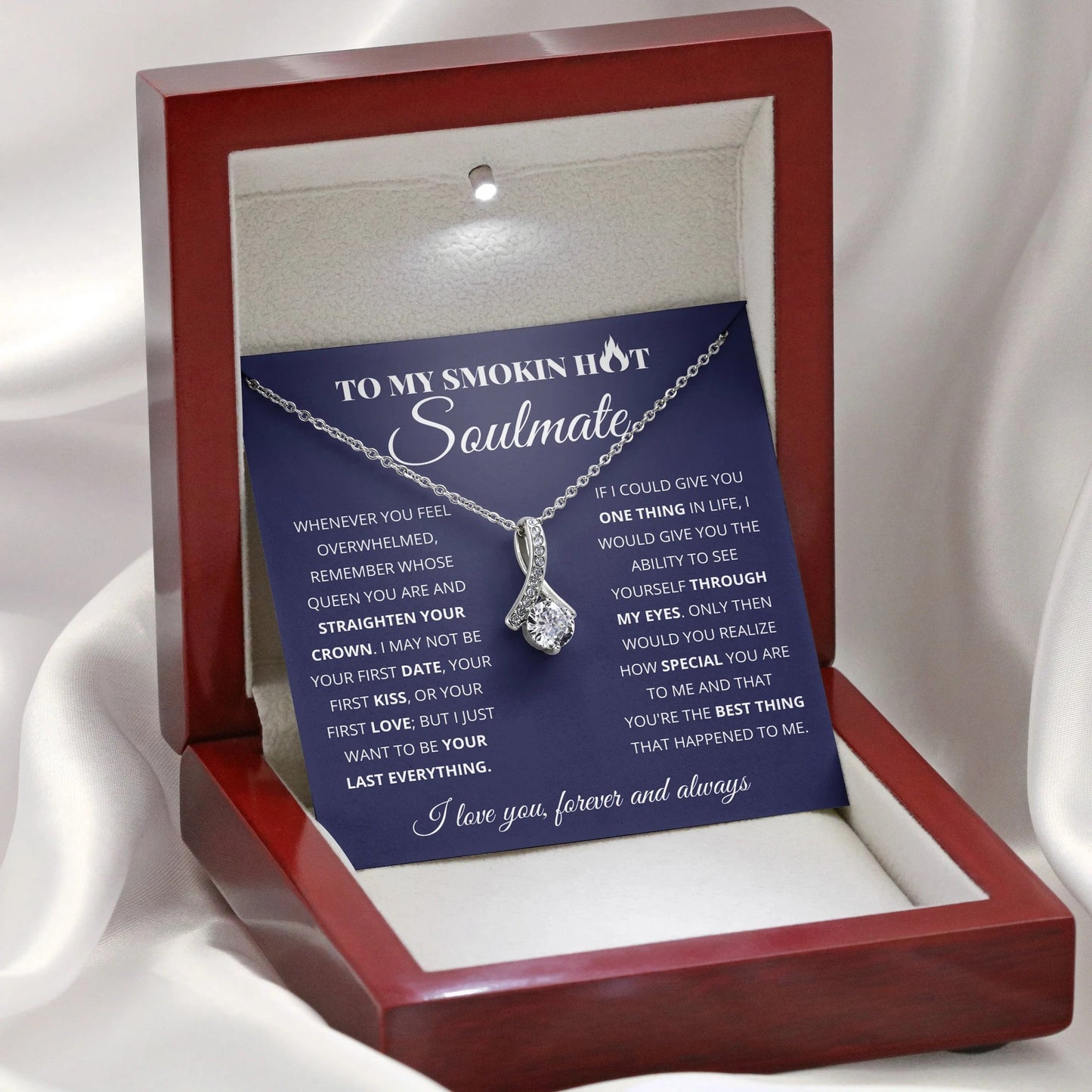 To My Smokin Hot Soulmate - I Love You, Forever and Always - Alluring Beauty Necklace