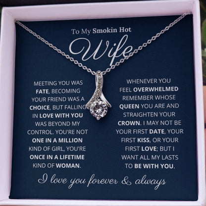 To My Smokin Hot Wife - You're Once In A Lifetime Kind Of Woman - Alluring Beauty Necklace