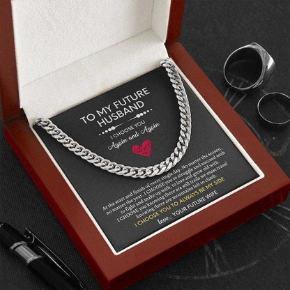 To My Future Husband - I Choose You Again and Again Cuban Link Chain Necklace XL007E - TGV