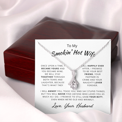 To My Smokin' Hot Wife Necklace Gift. Love, Your Husband - We Will Stay Together Through Both Tears and Laughter - Happily Ever After Alluring Beauty Necklace 025B - TGV