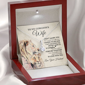 To my Wife Necklace Gift - Lion Couple I married you because I can't live without you Love Knot, Alluring Beauty, Sunflower, Turtle Necklace 361C - TGV