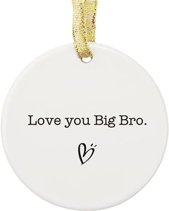 Love Your Big Bro Christmas Ornament, Ornament Keepsake Motivational Gift For Brother, Brother Housewarming Gifts, Friend Apart Family Apart Ceramic Present Ornament, Xmas Tree Ceramic Decoration