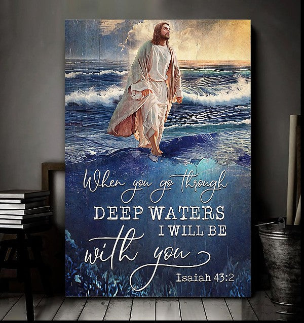 Jesus When you go through deep waters I will be with you - Matte Canvas