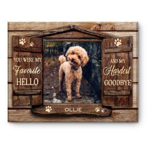 Pet Memory Gift | You Were My Favorite Hello and My Hardest Goodbye Custom Canvas