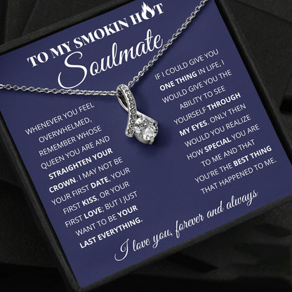 To My Smokin Hot Soulmate - I Love You, Forever and Always - Alluring Beauty Necklace