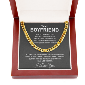 To My Boyfriend Necklace - For al that you are all that you have been Cuban Link Chain Necklace XL007J