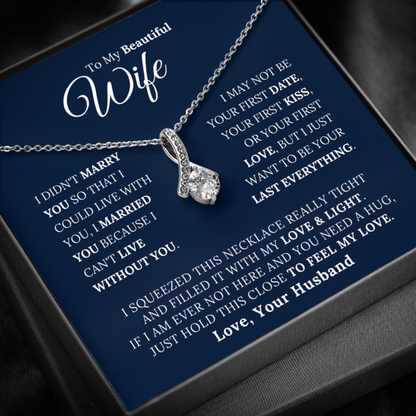 To My Beautiful Wife - I Married You Beacause I Can't Live Without You - Alluring Beauty Necklace