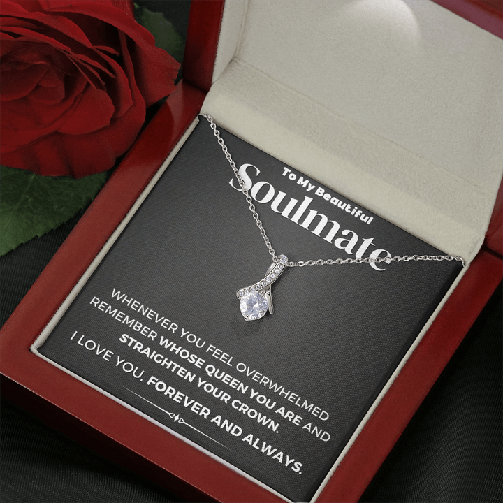 To My Beautiful Soulmate Whose Queen You Are And Straighten Your Crown Alluring Beauty Necklace XL006D