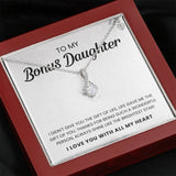 To My Bonus Daughter Necklace I didn't give you the gift for life life gave me the gift of you Alluring Beauty Necklace